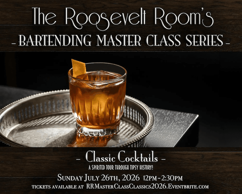 The Roosevelt Room’s Master Class Series – Classic Cocktails