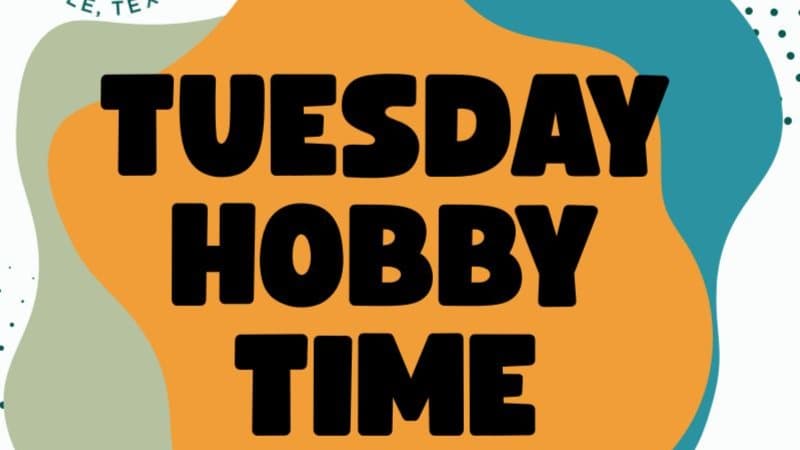 Tuesday Hobby Time