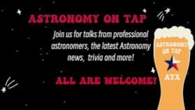 Astronomy on Tap ATX - Astronomy News and Discussion - In Person